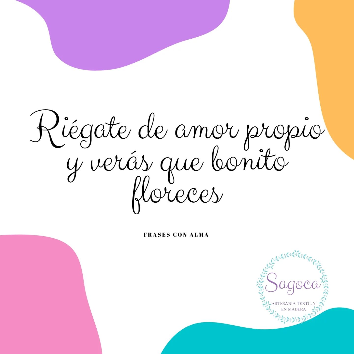 FRASES CON ALMA "Riégate de amor propio y verás que bonito floreces" 🏵