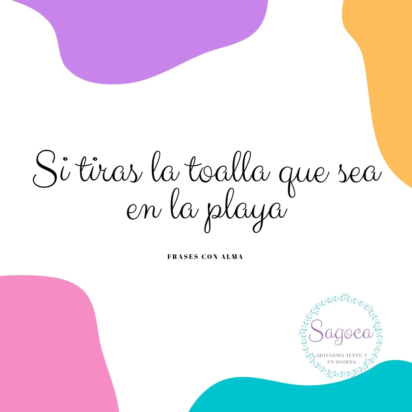 FRASES CON ALMA "Si tiras la toalla que sea en la playa"Venga chicas vamos a darle duro esta semana  😎