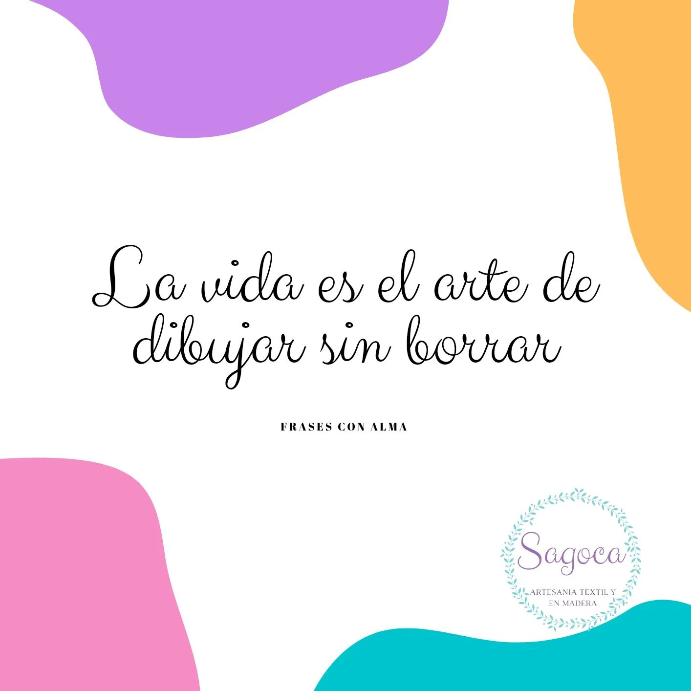 FRASES CON ALMA "La vida es el arte de dibujar sin borrar" Cuántas veces has pensado si volvieras atrás borrarías esto y aquello... os ha pasado??? Contadme